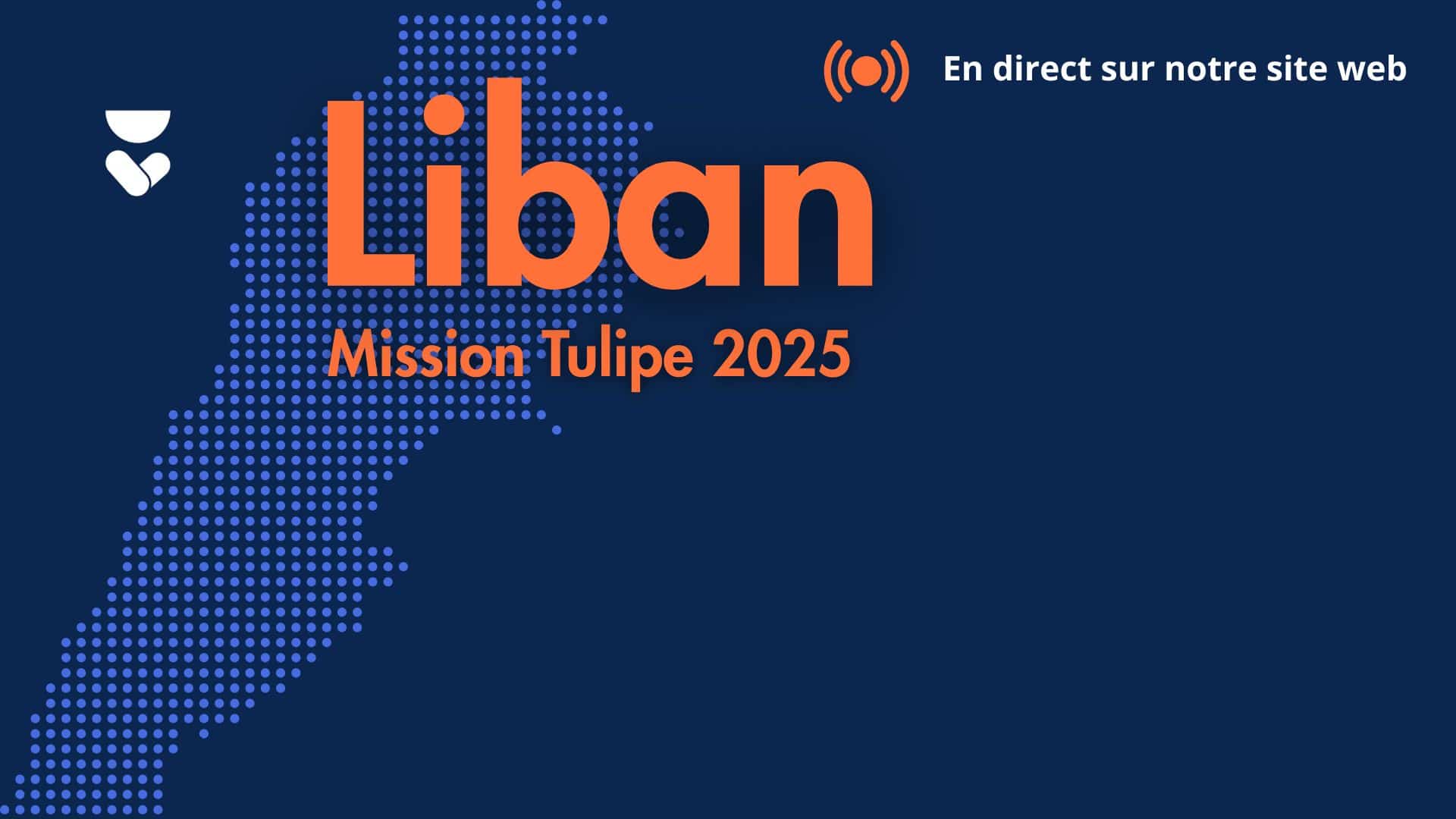 Mission Tulipe – Liban 2025 : suivez notre mission en direct